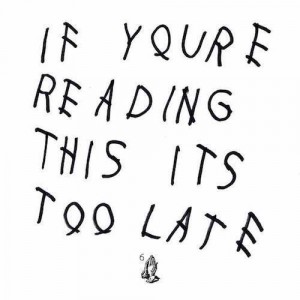 drake-reading-this-too-late